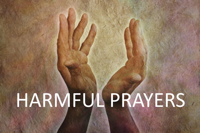 Harmful Prayers