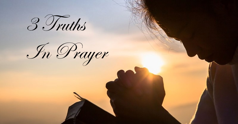 3 Truths In Prayer