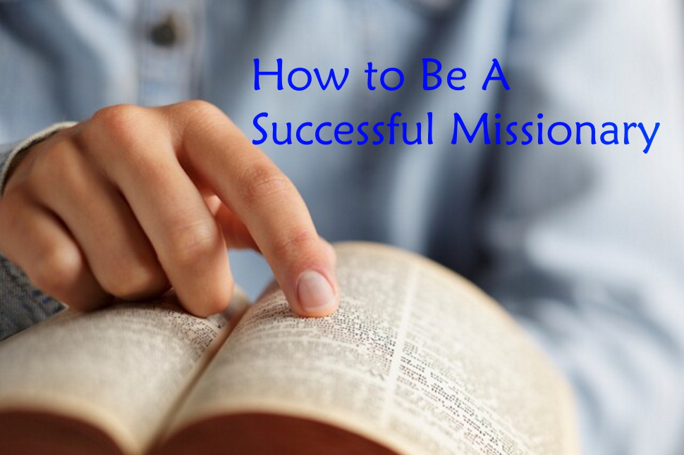 How To Be A Successful Missionary