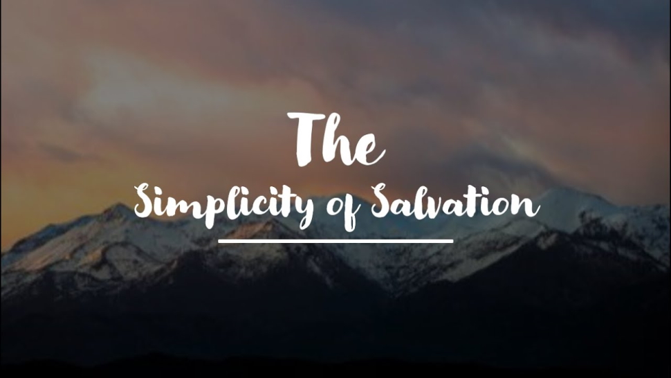 The Simplicity of Salvation