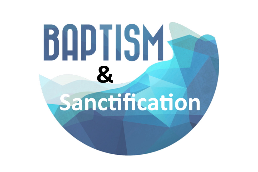 Baptism & Sanctification