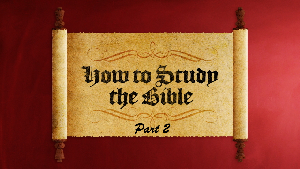 How To Study The Bible - Part 2