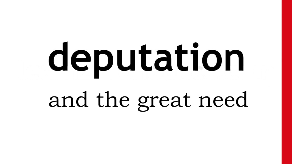 Deputation and the Great Need