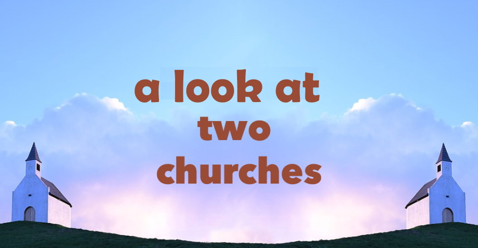 A Look At Two Churches