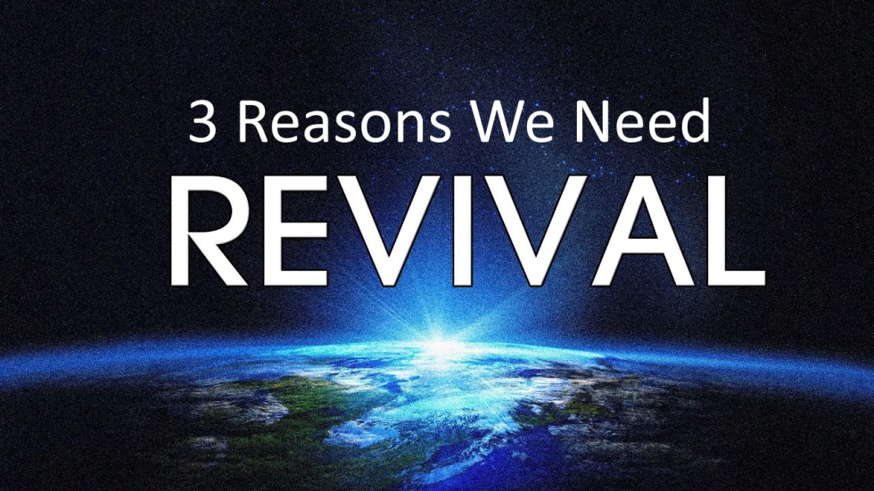 3 Reasons We Need Revival