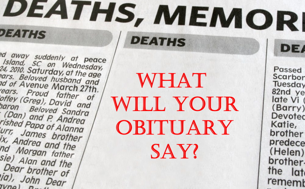 What Will Your Obituary Say?
