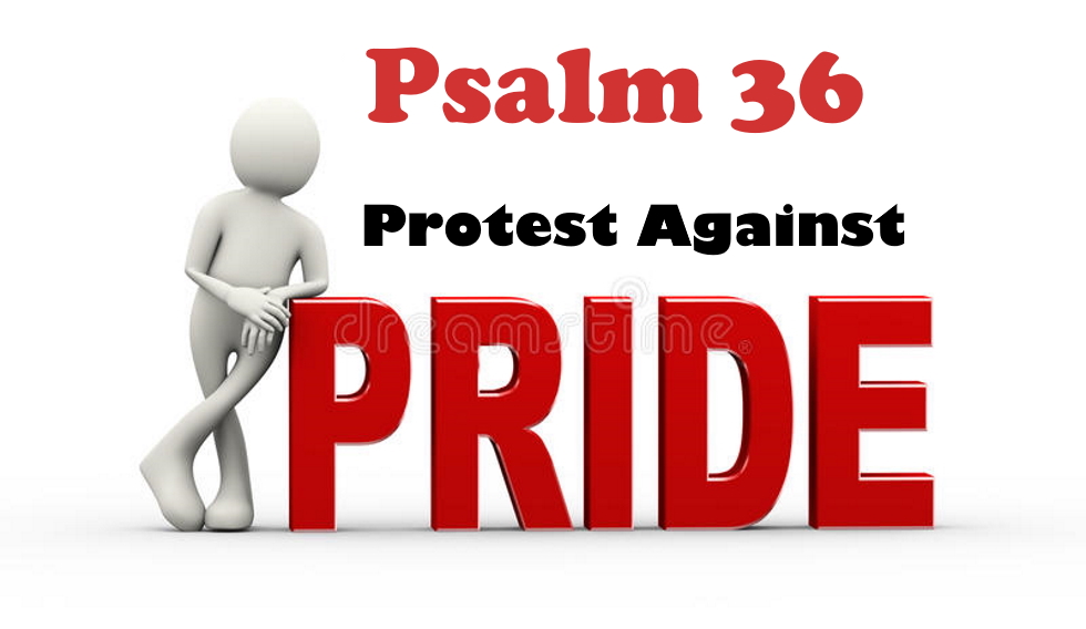 Psalm 36 - Protest Against Pride