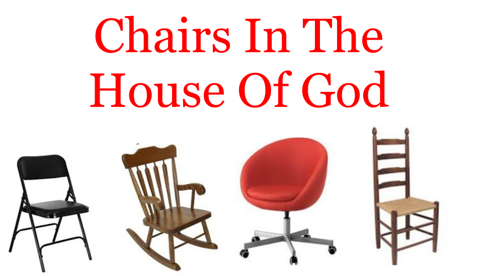 Chairs In The House Of God