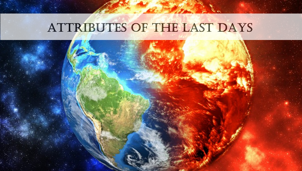 Attributes Of The Last Days