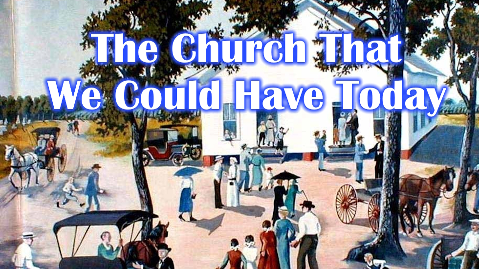 The Church That We Could Have Today