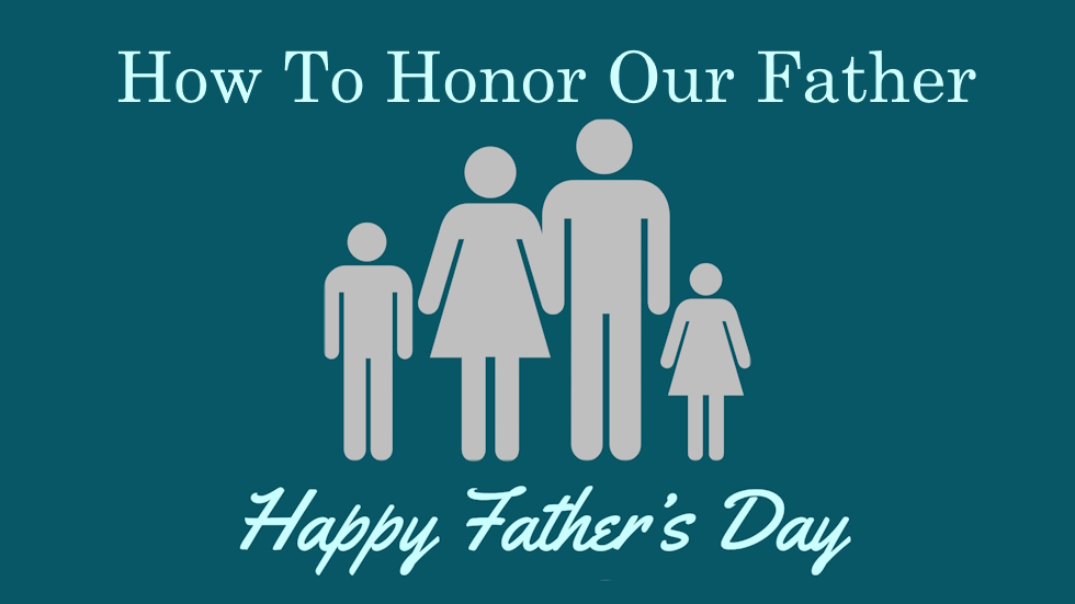 How To Honor Our Father