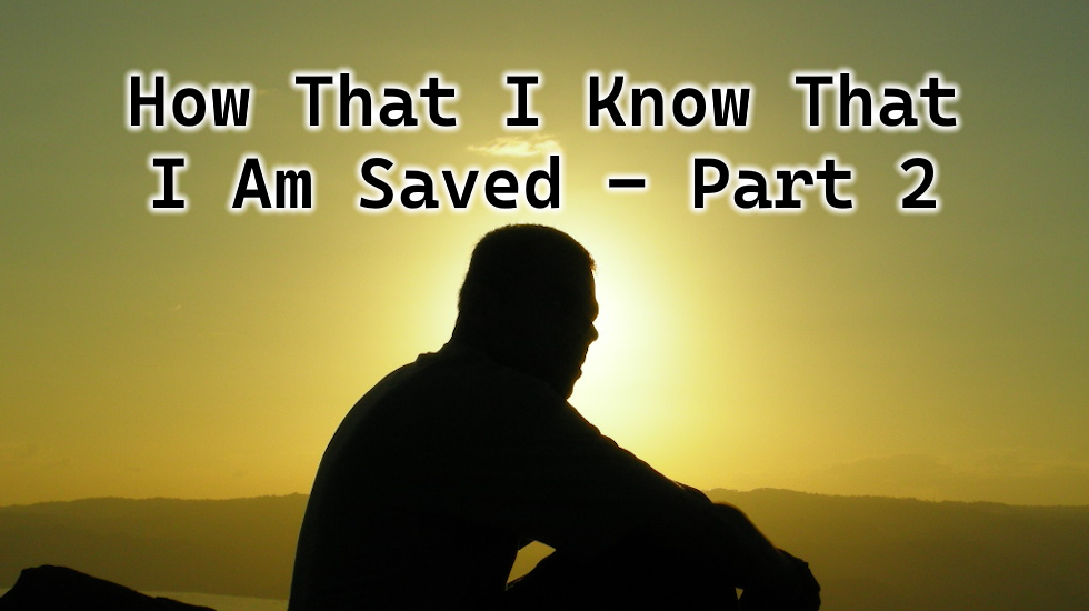How I Know That I Am Saved - Part 2