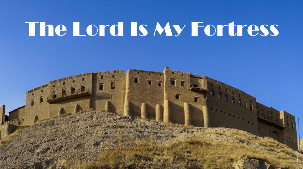 The Lord Is My Fortress