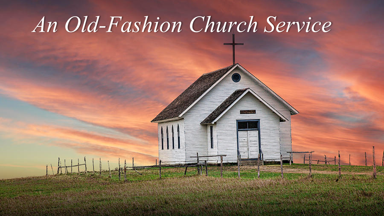 An Old-Fashion Church Service