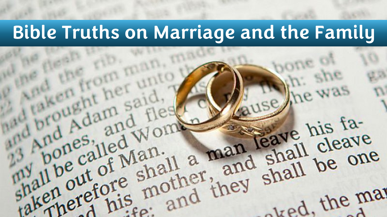 Bible Truths on Marriage and the Family