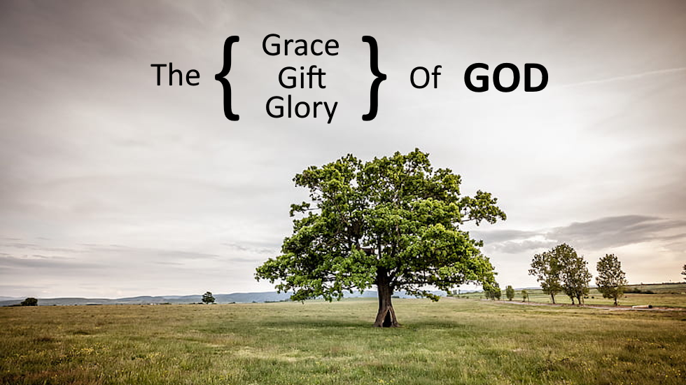 The Grace of God, The Gift Of God, The Glory of God