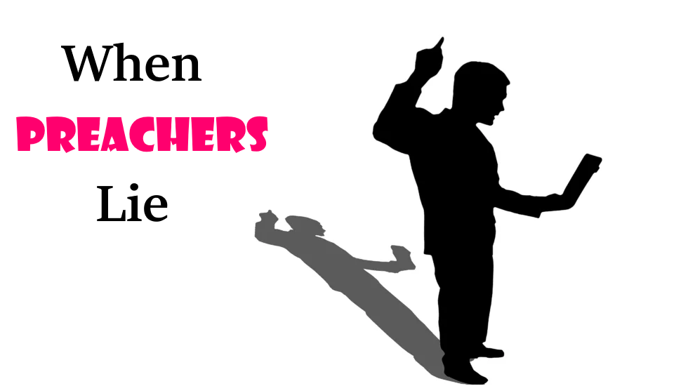 When Preachers Lie