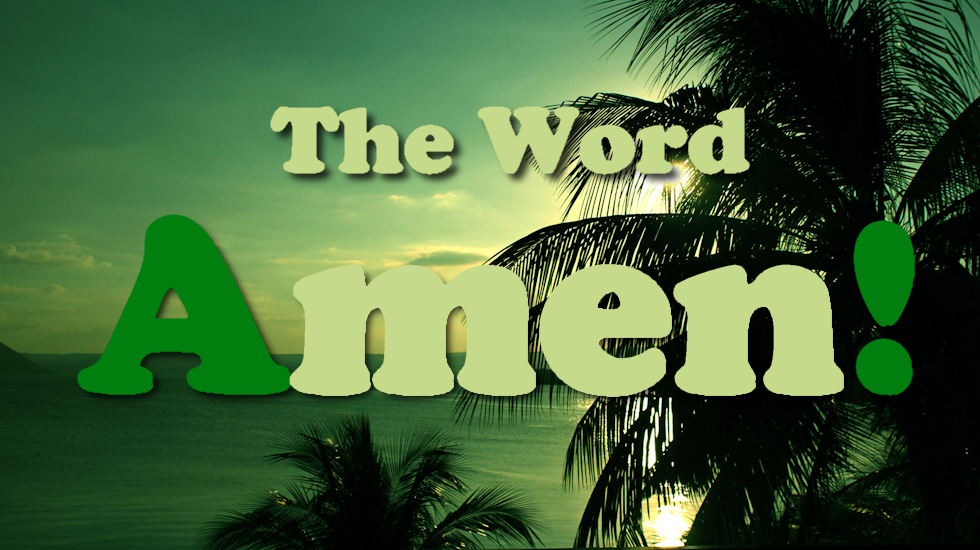The Word Amen!