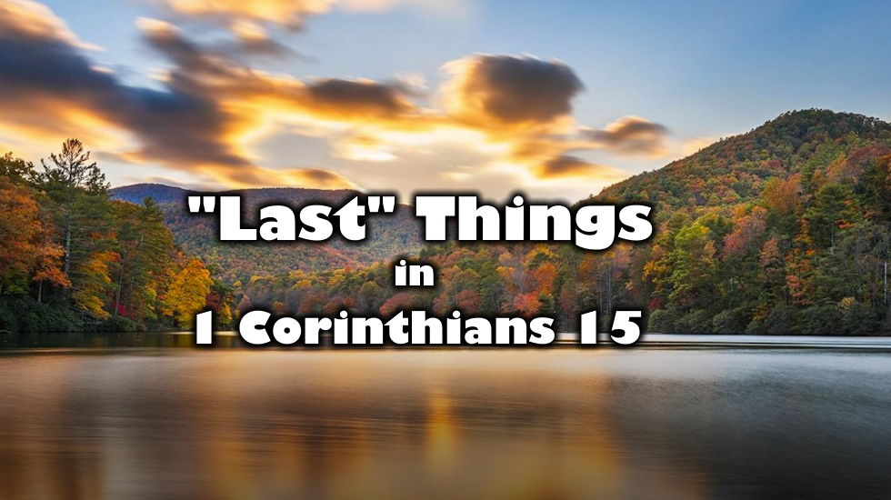 "Last" Things in 1 Corinthians 15