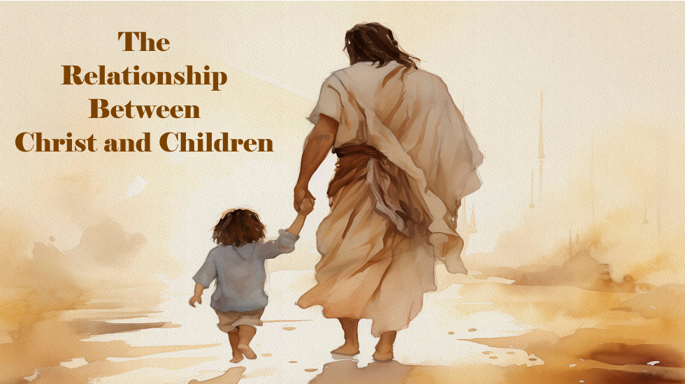 The Relationship Between Christ and Children