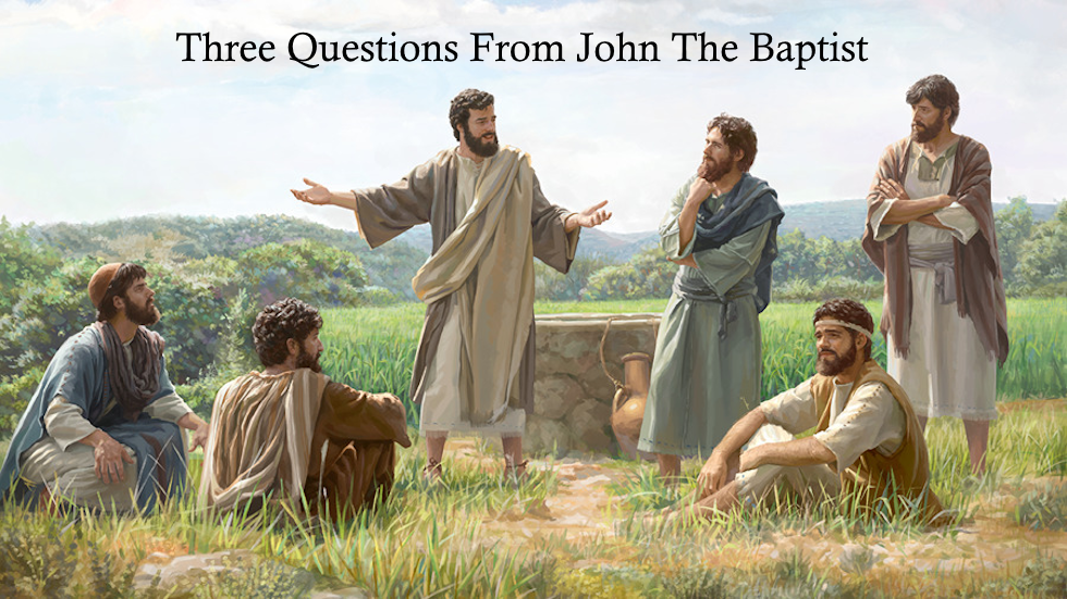 Three Questions From John the Baptist