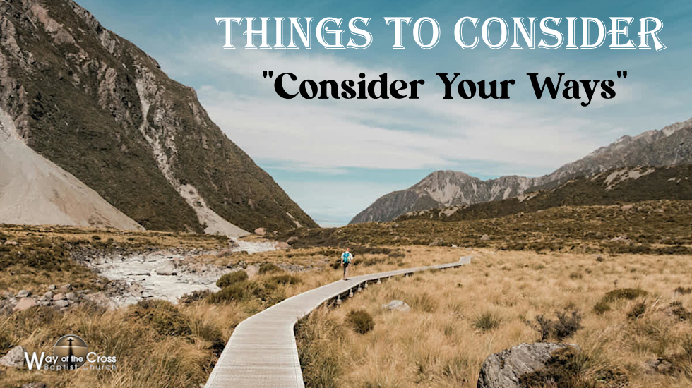 Things to Consider - Consider Your Ways