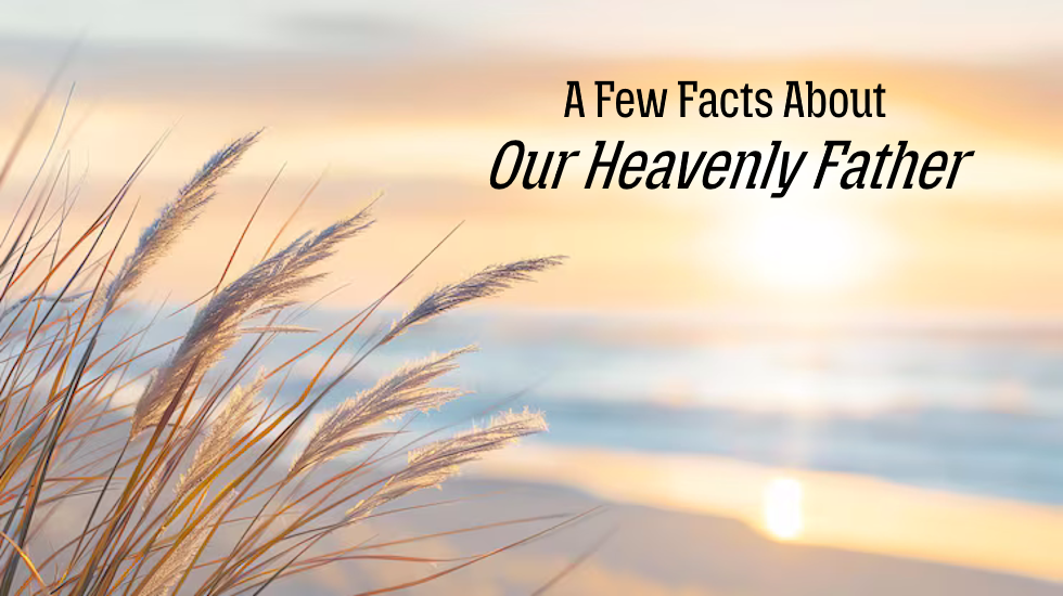 Some Facts About Our Heavenly Father