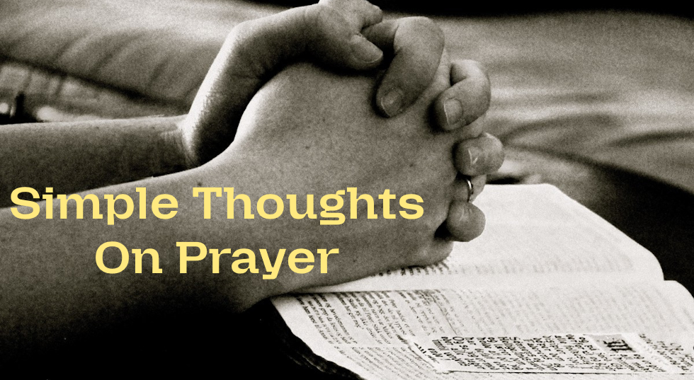 Simple Thoughts On Prayer