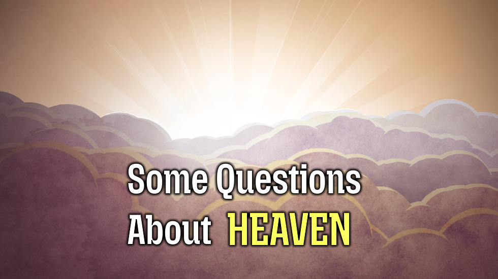 Some Questions About Heaven