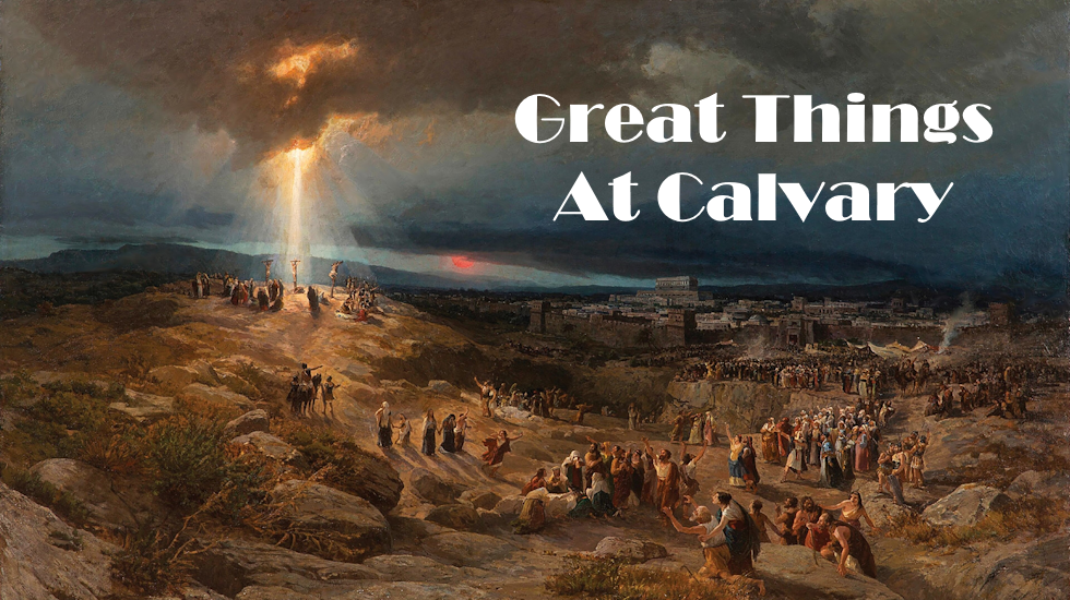 Great Things At Calvary