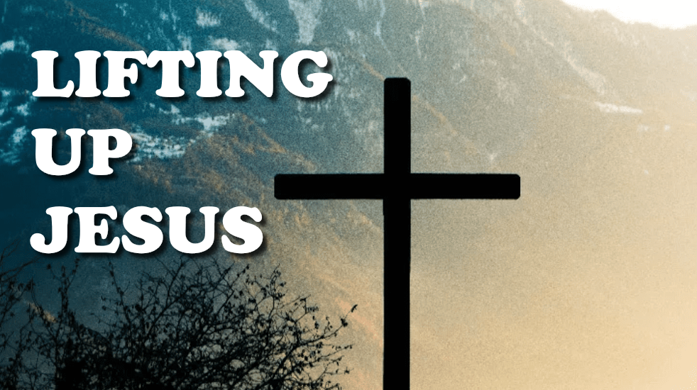 Lifting Up Jesus